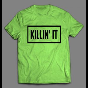 KILLIN' IT HIGH QUALITY OLDSKOOL SHIRT