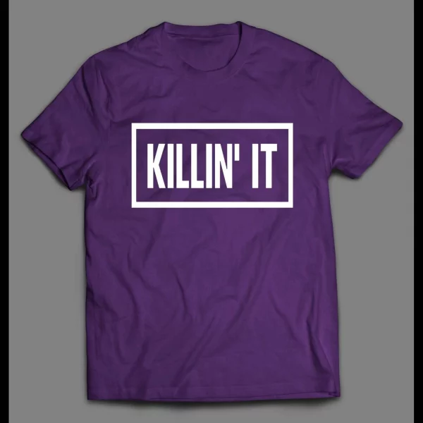 KILLIN' IT HIGH QUALITY OLDSKOOL SHIRT
