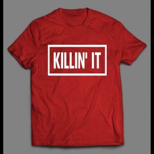 KILLIN' IT HIGH QUALITY OLDSKOOL SHIRT