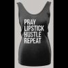 PRAY LIPSTICK HUSTLE REPEAT HIGH QUALITY LADIES TANK TOP