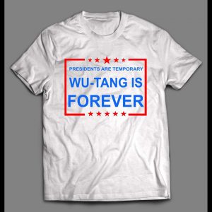 PRESIDENTS ARE TEMPORARY SHAOLIN CLAN IS FOREVER NEW YORK RAP SHIRT