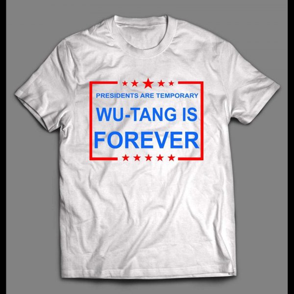 PRESIDENTS ARE TEMPORARY SHAOLIN CLAN IS FOREVER NEW YORK RAP SHIRT