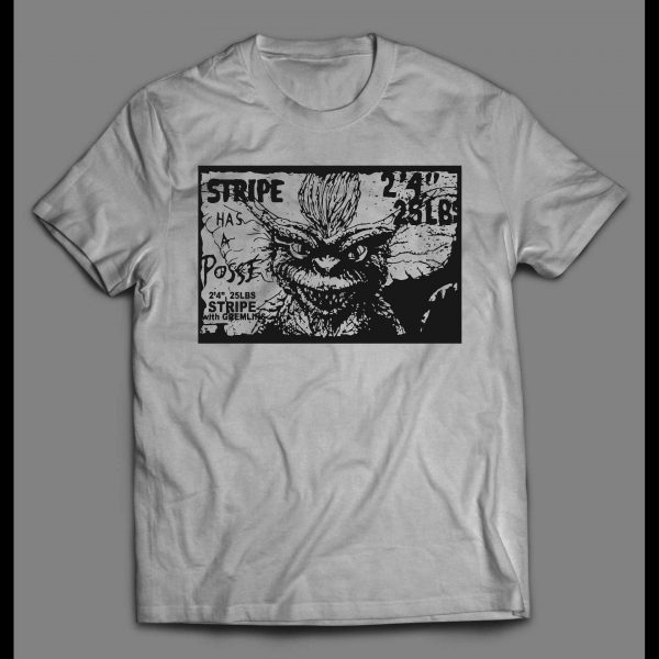 THE GREMLINS STRIPE HAS A POSSE HIGH QUALITY HALLOWEEN SHIRT