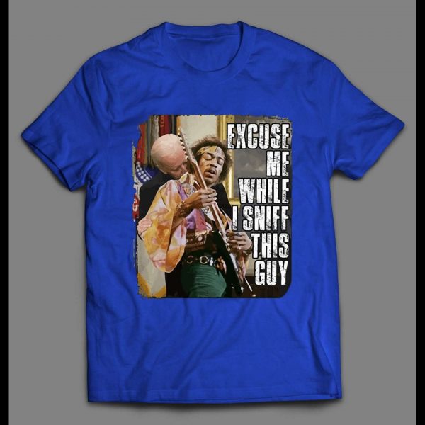 SLEEPY JOE X JIMI  EXCUSE ME WHILE I SNIFF THIS GUY SHIRT
