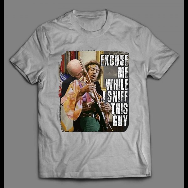 SLEEPY JOE X JIMI  EXCUSE ME WHILE I SNIFF THIS GUY SHIRT