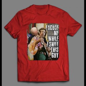 SLEEPY JOE X JIMI  EXCUSE ME WHILE I SNIFF THIS GUY SHIRT