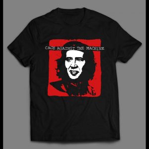 CAGE AGAINST THE MACHINE NICHOLAS CAGE PARODY HIGH QUALITY SHIRT