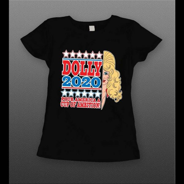 DOLLY PARTON POUR AMERICA A CUP OF AMBITION POLITICIAL PARODY LADIES SHIRT