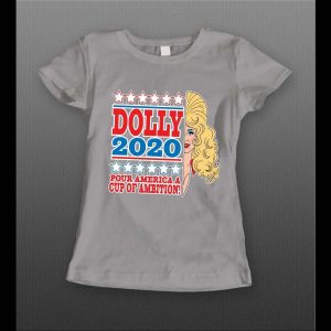 DOLLY PARTON POUR AMERICA A CUP OF AMBITION POLITICIAL PARODY LADIES SHIRT
