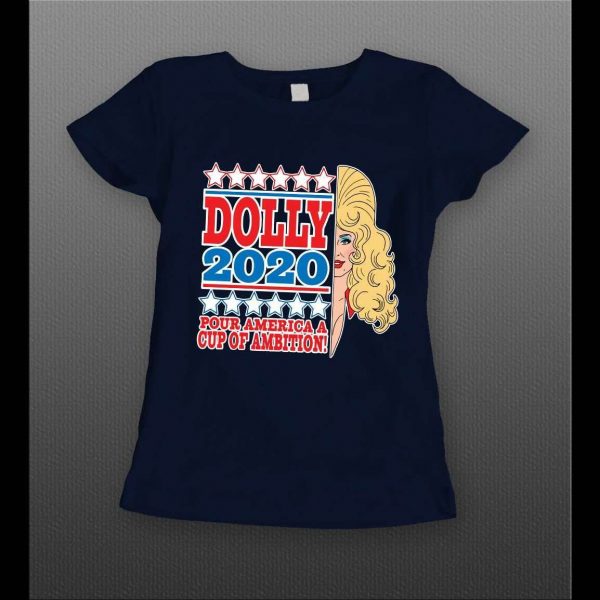 DOLLY PARTON POUR AMERICA A CUP OF AMBITION POLITICIAL PARODY LADIES SHIRT