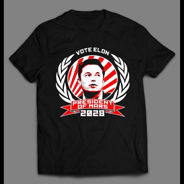 ELON MUSK PRESIDENT OF MARS 2028 SHIRT