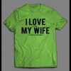 I LOVE IT WHEN MY WIFE LETS ME PLAY VIDEO GAMES SHIRT