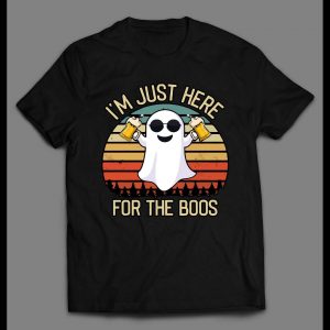 I'M JUST HERE FOR THE BOOS HALLOWEEN GHOST SHIRT