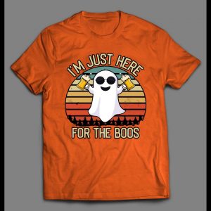 I'M JUST HERE FOR THE BOOS HALLOWEEN GHOST SHIRT
