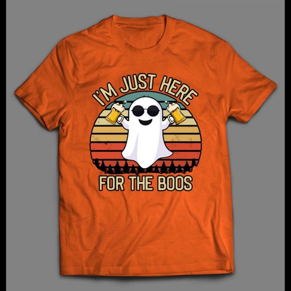 I'M JUST HERE FOR THE BOOS HALLOWEEN GHOST SHIRT