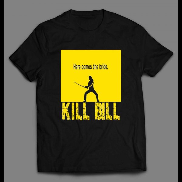 KILL BILL VOL 1 HERE COMES THE BRIDE MOVIE SHIRT