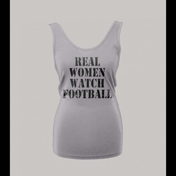 LADIES REAL WOMEN WATCH FOOTBALL TANK TOP