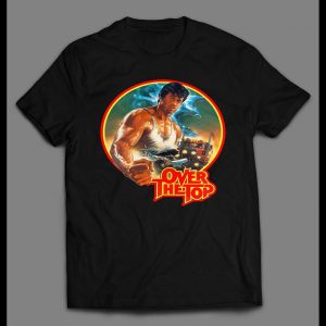 80s CLASSIC OVER THE TOP MOVIE HIGH QUALITY SHIRT