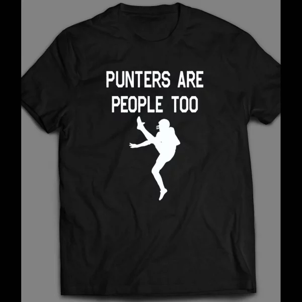 PUNTERS ARE PEOPLE TOO FOOTBALL SHIRT