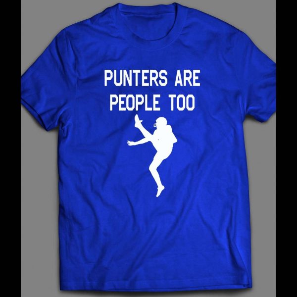 PUNTERS ARE PEOPLE TOO FOOTBALL SHIRT
