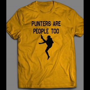 PUNTERS ARE PEOPLE TOO FOOTBALL SHIRT