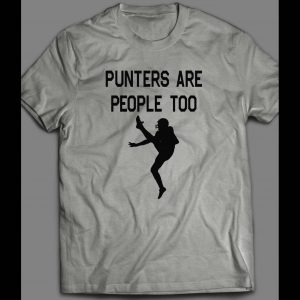 PUNTERS ARE PEOPLE TOO FOOTBALL SHIRT