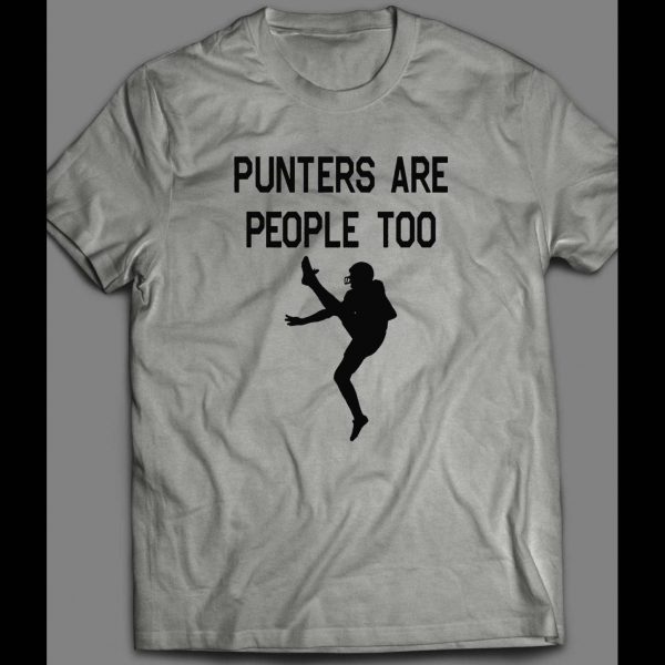 PUNTERS ARE PEOPLE TOO FOOTBALL SHIRT
