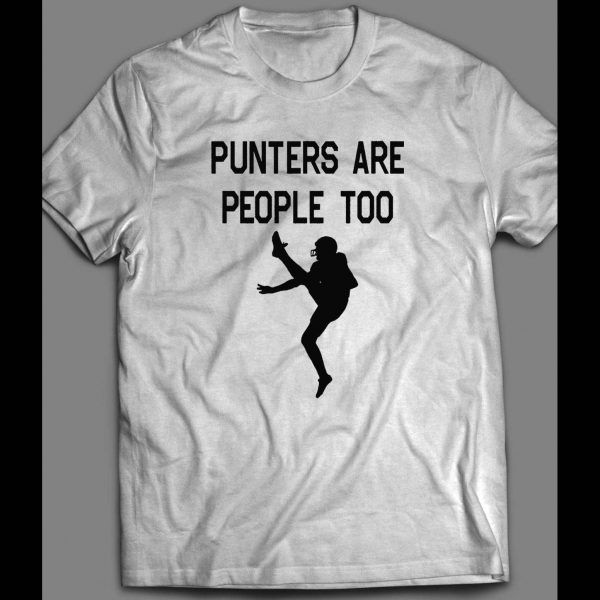 PUNTERS ARE PEOPLE TOO FOOTBALL SHIRT