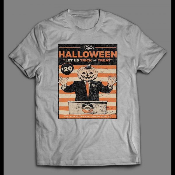 VOTE FOR HALLOWEEN LET US TRICK OR TREAT HALLOWEEN DISTRESSED SHIRT