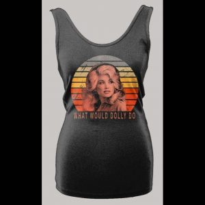 DOLLY PARTON WHAT WOULD DOLLY DO HIGH QUALITY LADIES TANK TOP
