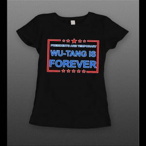 PRESIDENTS ARE TEMPORARY SHAOLIN CLAN IS FOREVER NEW YORK RAP LADIES SHIRT