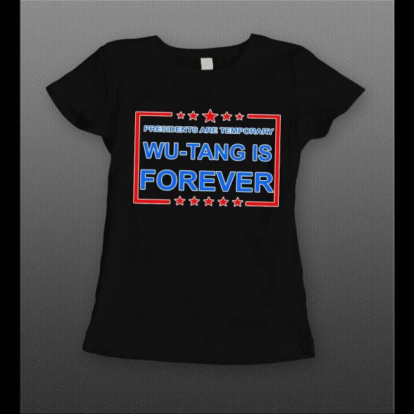PRESIDENTS ARE TEMPORARY SHAOLIN CLAN IS FOREVER NEW YORK RAP LADIES SHIRT