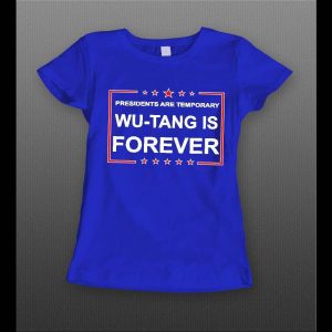 PRESIDENTS ARE TEMPORARY SHAOLIN CLAN IS FOREVER NEW YORK RAP LADIES SHIRT