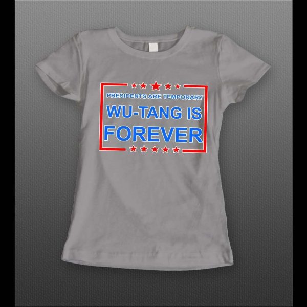 PRESIDENTS ARE TEMPORARY SHAOLIN CLAN IS FOREVER NEW YORK RAP LADIES SHIRT