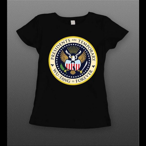 PRESIDENTS ARE TEMPORARY SHAOLIN CLAN IS FOREVER COLOR SEAL NEW YORK RAP LADIES SHIRT