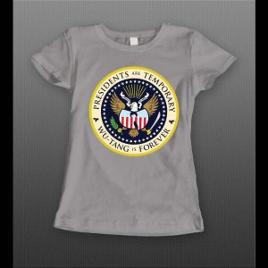 PRESIDENTS ARE TEMPORARY SHAOLIN CLAN IS FOREVER COLOR SEAL NEW YORK RAP LADIES SHIRT