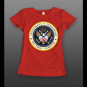 PRESIDENTS ARE TEMPORARY SHAOLIN CLAN IS FOREVER COLOR SEAL NEW YORK RAP LADIES SHIRT