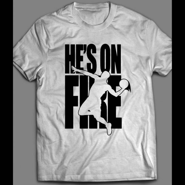 HE'S ON FIRE BASKETBALL VIDEO GAME PARODY HIGH QUALITY SHIRT