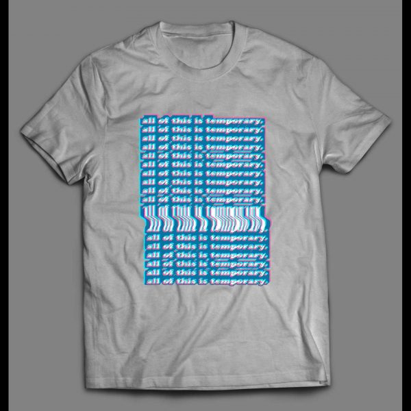 ALL THIS IS TEMPORARY FUNNY 2020 SHIRT