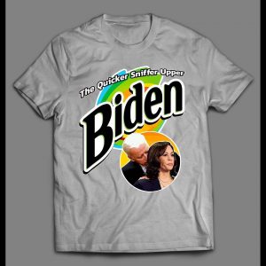 BIDEN THE QUICKER SNIFFER UPPER POLITICAL PARODY SHIRT