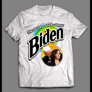 BIDEN THE QUICKER SNIFFER UPPER POLITICAL PARODY SHIRT