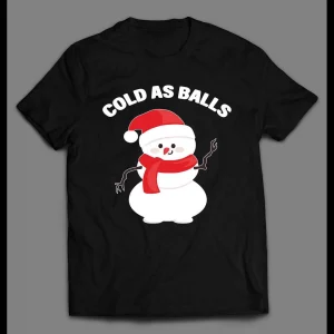SNOWMAN COLD AS BALLS FUNNY HIGH QUALITY CHRISTMAS SHIRT