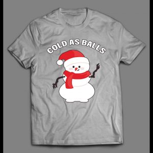 SNOWMAN COLD AS BALLS FUNNY HIGH QUALITY CHRISTMAS SHIRT