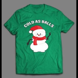 SNOWMAN COLD AS BALLS FUNNY HIGH QUALITY CHRISTMAS SHIRT