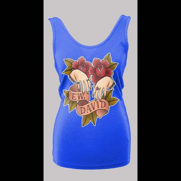 SCHITT'S CREEK "EW DAVID" HIGH QUALITY LADIES TANK TOP