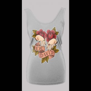 SCHITT'S CREEK "EW DAVID" HIGH QUALITY LADIES TANK TOP