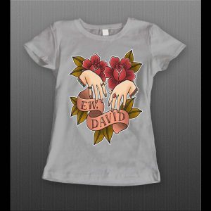 SCHITT'S CREEK "EW DAVID" HIGH QUALITY LADIES SHIRT