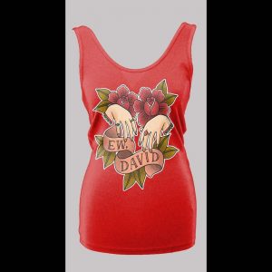 SCHITT'S CREEK "EW DAVID" HIGH QUALITY LADIES TANK TOP