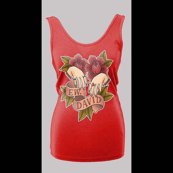 SCHITT'S CREEK "EW DAVID" HIGH QUALITY LADIES TANK TOP