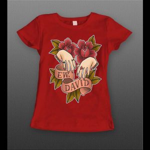 SCHITT'S CREEK "EW DAVID" HIGH QUALITY LADIES SHIRT